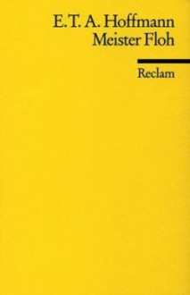 Meister Floh: Ein Märchen in sieben Abenteuern zweier Freunde - E.T.A. Hoffmann