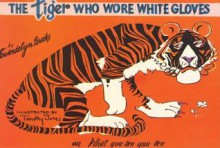 The Tiger Who Wore White Gloves - Gwendolyn Brooks, Timothy Jones