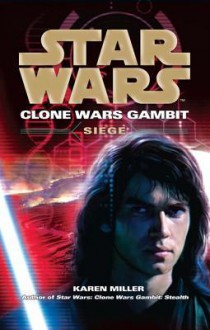 Siege (Star Wars: Clone Wars Gambit #2) - Karen Miller