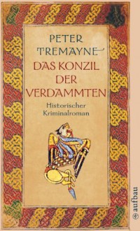 Das Konzil der Verdammten: Historischer Kriminalroman (Schwester Fidelma ermittelt) (German Edition) - Peter Tremayne, Otto Brandstädter, Irmhild Brandstädter