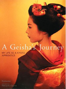 A Geisha's Journey: My Life As a Kyoto Apprentice - Komomo