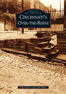 Cincinnati's Over-The-Rhine - Kevin Grace, Tom White