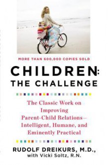 Children: The Challenge - Rudolf Dreikurs, Vicki Soltz