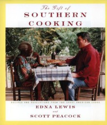 The Gift of Southern Cooking: Recipes and Revelations from Two Great American Cooks - Edna Lewis, Scott Peacock