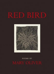 Red Bird: Poems - Mary Oliver