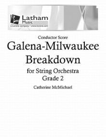 Galena-Milwaukee Breakdown for String Orchestra - Score - Catherine McMichael