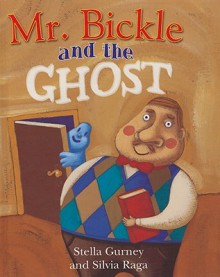 Mr. Bickle and the Ghost - Stella Gurney, Silvia Raga