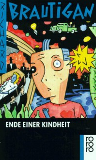 Am Ende einer Kindheit (broschiert) - Richard Brautigan, Günter Ohnemus