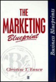 The Marketing Blueprint: Business Blueprints - Christine Ennew