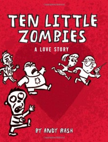 Ten Little Zombies: A Love Story - Andy Rash