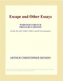 Escape and Other Essays - Arthur Christopher Benson