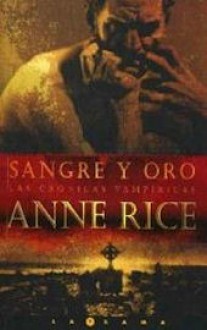 Sangre y Oro (Cronicas Vampiricas, #8) - Anne Rice