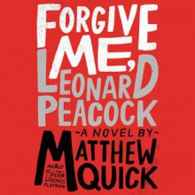 Forgive Me, Leonard Peacock - Matthew Quick, Noah Galvin