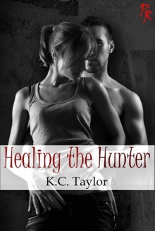 Healing the Hunter - K.C. Taylor