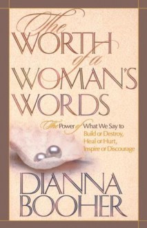 The Worth of a Woman's Words - Dianna Booher