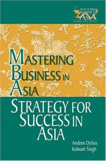 Strategy for Success in Asia - Andrew Delios