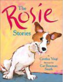 The Rosie Stories - Cynthia Voigt, Cat Bowman Smith