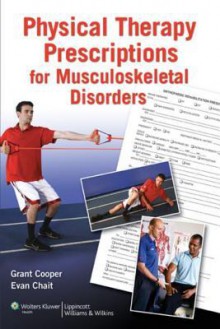 Physical Therapy Prescriptions of Musculoskeletal Disorders - Grant Cooper