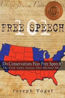 Free Speech 101: The Utah Valley Uproar over Michael Moore - Joseph Vogel