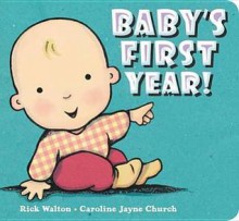 Baby's First Year (Board Book) - Rick Walton, Caroline Jayne Church