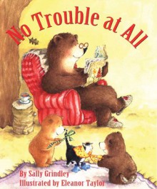 No Trouble At All - Sally Grindley, Eleanor Taylor