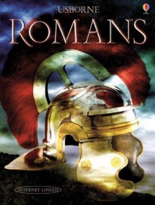 Romans (Illustrated World History) (Usborne Illustrated World History) - Anthony Marks, Graham Tingay, Ian Jackson, Gerald Wood