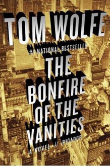 The Bonfire of the Vanities - Tom Wolfe