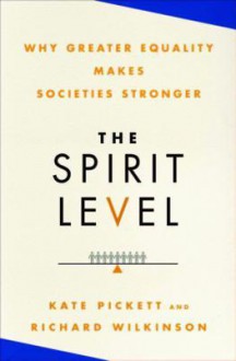 The Spirit Level - Richard G. Wilkinson, Kate E. Pickett