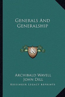 Generals And Generalship - Archibald Wavell, John Dill