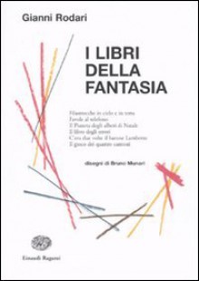 I libri della fantasia - Gianni Rodari, Bruno Munari