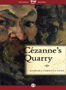 Cezanne's Quarry - Barbara Pope