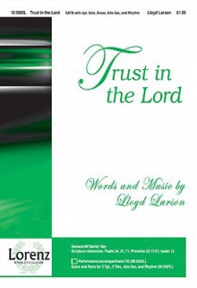 Trust in the Lord - Lloyd Larson