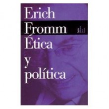 Ética y política - Erich Fromm