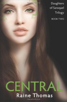 Central (Daughters Of Saraqael, #2) - Raine Thomas