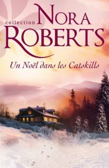 Un Noël dans les Catskills (Nora Roberts) (French Edition) - Andrée Jardat, Nora Roberts