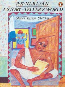 A Story-teller's World: Essays, Sketches, Stories - R.K. Narayan, Syd C. Harrex