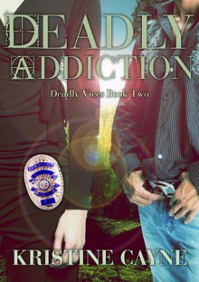 Deadly Addiction - Kristine Cayne