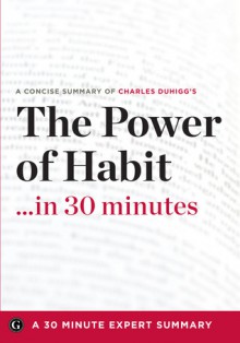 The Power of Habit ...in 30 Minutes - Charles Duhigg