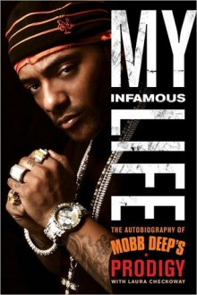 My Infamous Life: The Autobiography of Mobb Deep's Prodigy - Albert "Prodigy" Johnson