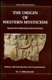 The Origin of Western Mysticism: Selected Writings of Plotinus - Plotinus