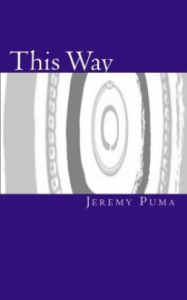 This Way: Gnosis Without "Gnosticism" - Jeremy Puma