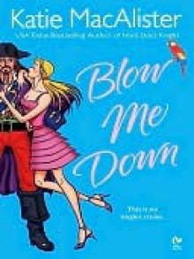 Blow Me Down - Katie MacAlister