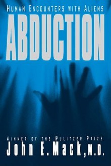 Abduction: Human Encounters with Aliens - John E. Mack