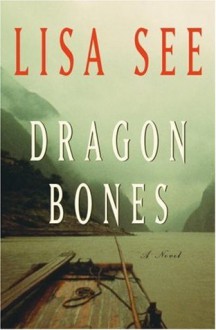 Dragon Bones - Lisa See