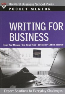 Writing for Business: Expert Solutions to Everyday Challenges (Pocket Mentor) - Harvard Business School Press, Harvard Business School Press