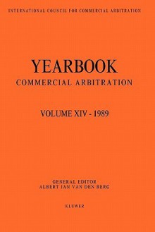 Yearbook Commercial Arbitration Volume XIV - 1989 - Albert Jan Van Den Berg