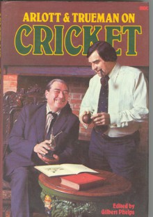 Arlott & Trueman On Cricket - John Arlott, Gilbert Phelps, Fred Truman