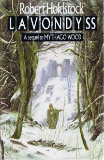 Lavondyss (Mythago Wood Cycle, #2) - Robert Holdstock
