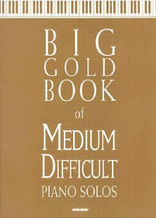 Big Gold Book: Of Medium Difficult Piano Solos - Bruce Greer