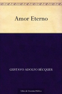 Amor Eterno (Spanish Edition) - Gustavo Adolfo Bécquer